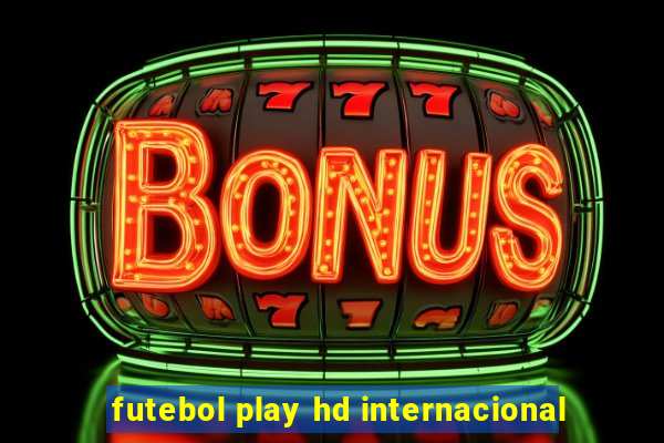 futebol play hd internacional